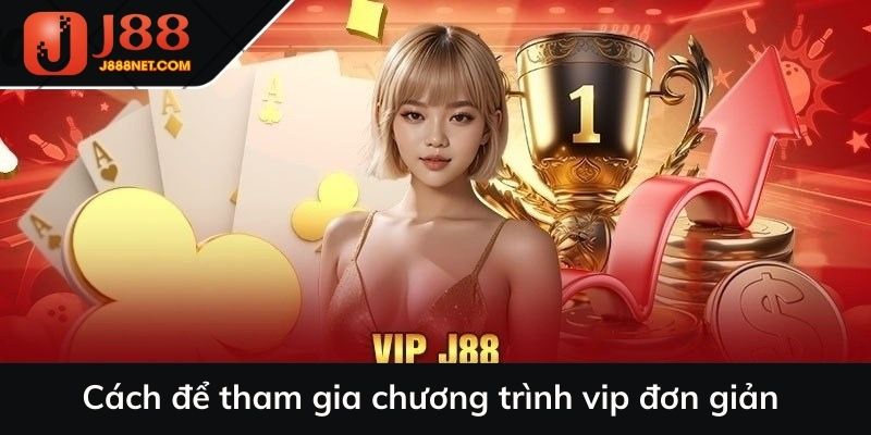 Cách để tham gia chương trình vip đơn giản