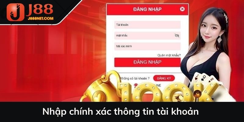 Nhập chính xác thông tin tài khoản