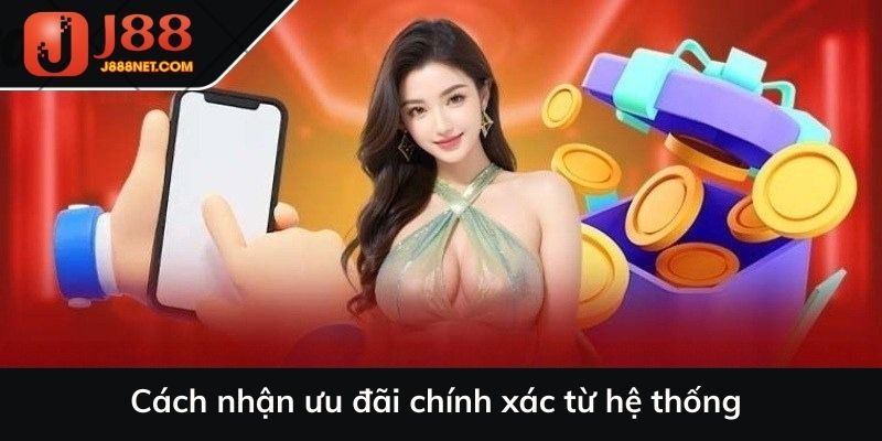 Cách nhận ưu đãi chính xác từ hệ thống